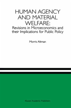 Human Agency and Material Welfare: Revisions in Microeconomics and their Implications for Public Policy - Altman, Morris