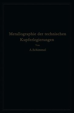 Metallographie der technischen Kupferlegierungen - Schimmel, A.