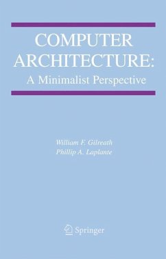 Computer Architecture: A Minimalist Perspective - Gilreath, William F.;Laplante, Phillip A.