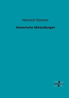 Homerische Abhandlungen - Düntzer, Heinrich