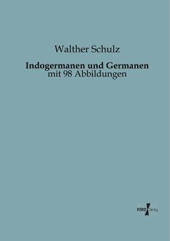 Indogermanen und Germanen - Schulz, Walther