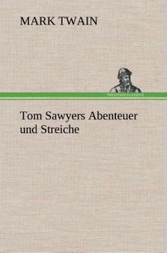 Tom Sawyers Abenteuer und Streiche - Twain, Mark