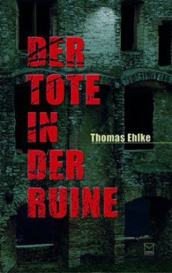 Der Tote in der Ruine - Ehlke, Thomas