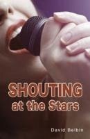 Shouting at the Stars - Belbin David