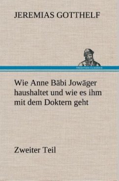 Wie Anne Bäbi Jowäger haushaltet und wie es ihm mit dem Doktern geht - Gotthelf, Jeremias