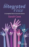 The Integrated Voice: A Complete Voice Course for Actors [With DVD]