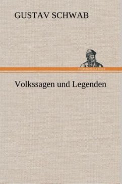 Volkssagen und Legenden - Schwab, Gustav