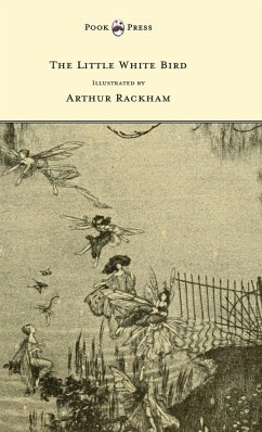 The Little White Bird - Illustrated by Arthur Rackham - Barrie, J. M.