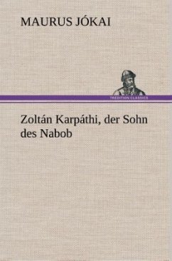 Zoltán Karpáthi, der Sohn des Nabob - Jókai, Maurus