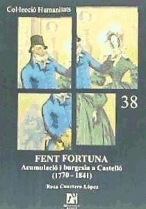 Fent Fortuna (1770-1841) : acumulació i burgesia a Castelló - Cuartero López, Rosa Isabel
