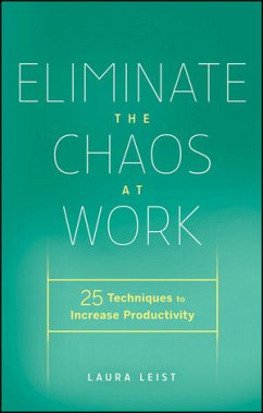 Eliminate the Chaos at Work (eBook, PDF) - Leist, Laura