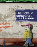 Die Schule schwänzt das Lernen. (E-Book) (eBook, ePUB)