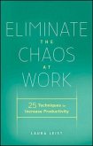 Eliminate the Chaos at Work (eBook, ePUB) Eliminate the Chaos at Work (eBook, ePUB)