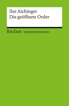 Interpretation. Ilse Aichinger: Die geöffnete Order (eBook, PDF) - Reichensperger, Richard