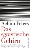 Das egoistische Gehirn (eBook, ePUB)