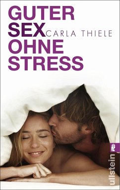 Guter Sex ohne Stress (eBook, ePUB) - Thiele, Carla