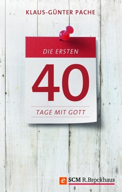 Die ersten 40 Tage mit Gott (eBook, ePUB) - Pache, Klaus-Günter
