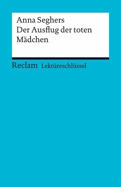 Lektüreschlüssel. Anna Seghers: Der Ausflug der toten Mädchen (eBook, PDF) - Seghers, Anna; Leis, Mario; Christmann, Beate