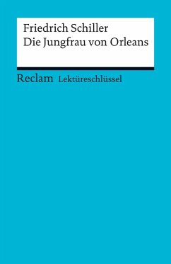 Lektüreschlüssel. Friedrich Schiller: Die Jungfrau von Orleans (eBook, PDF) - Schiller, Friedrich; Mudrak, Andreas
