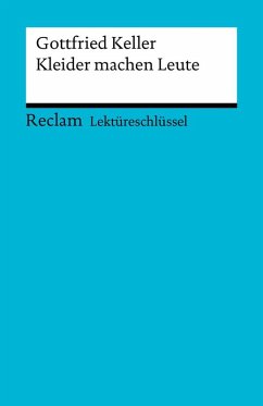 Lektüreschlüssel. Gottfried Keller: Kleider machen Leute (eBook, PDF) - Keller, Gottfried; Freund-Spork, Walburga