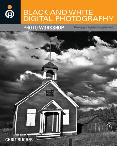 Black and White Digital Photography Photo Workshop (eBook, ePUB) - Bucher, Chris