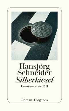 Silberkiesel / Kommissär Hunkeler Bd.1 (eBook, ePUB) - Schneider, Hansjörg