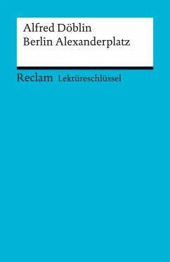 Lektüreschlüssel. Alfred Döblin: Berlin Alexanderplatz (eBook, PDF) - Döblin, Alfred; Bernsmeier, Helmut
