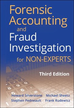 Forensic Accounting and Fraud Investigation for Non-Experts (eBook, PDF) - Silverstone, Howard; Sheetz, Michael; Pedneault, Stephen; Rudewicz, Frank