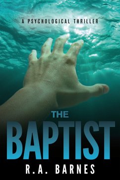 The Baptist: A Psychological Thriller (eBook, ePUB) - Barnes, R. A. The Baptist: A Psychological Thriller (eBook, ePUB) - Barnes, R. A.