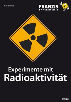 Experimente mit Radioaktivität (eBook, PDF) - Wahl, Günter