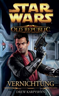 Vernichtung / Star Wars - The Old Republic Bd.4 (eBook, ePUB) - Karpyshyn, Drew