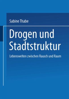 Drogen und Stadtstruktur - Thabe, Sabine