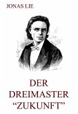 Der Dreimaster &quote;Zukunft&quote; (eBook, ePUB)