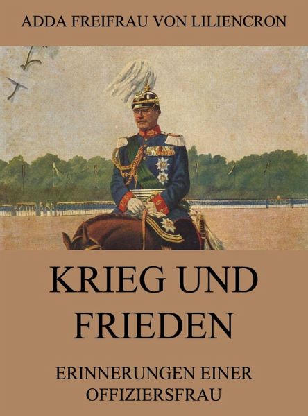 Krieg und Frieden - Erinnerungen einer Offiziersfrau (eBook, ePUB)