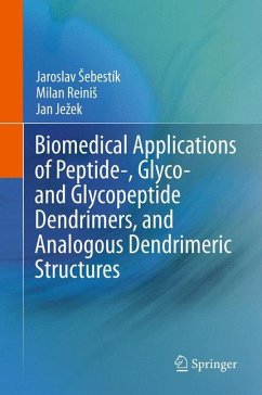 Biomedical Applications of Peptide-, Glyco- and Glycopeptide Dendrimers, and Analogous Dendrimeric Structures (eBook, PDF) - Sebestik, Jaroslav; Reinis, Milan; Jezek, Jan