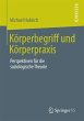 Körperbegriff und Körperpraxis... - Bild 1