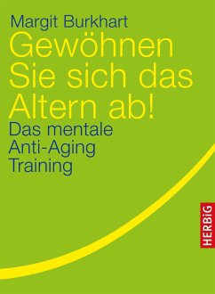 Gewöhnen Sie sich das Altern ab! (eBook, ePUB) - Burkhart, Margit