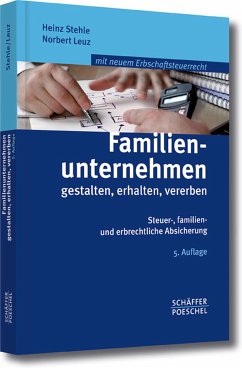 Familienunternehmen gestalten, erhalten, vererben (eBook, PDF) - Stehle, Heinz; Leuz, Norbert