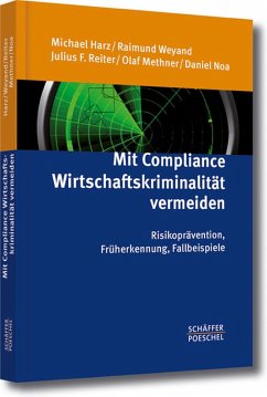 Mit Compliance Wirtschaftskriminalität vermeiden (eBook, PDF) - Harz, Michael; Weyand, Raimund; Methner, Olaf; Noa, Daniel