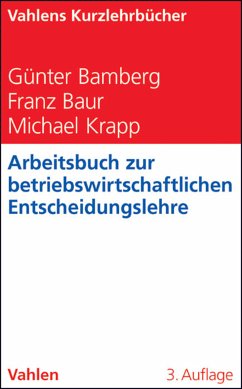 Arbeitsbuch zur betriebswirtschaftlichen Entscheidungslehre (eBook, PDF) - Bamberg, Günter; Baur, Franz; Krapp, Michael