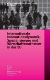 Internationale Innovationsdynamik, Spezialisierung und Wirtschaftswachstum in der EU (eBook, PDF) Internationale Innovationsdynamik, Spezialisierung und Wirtschaftswachstum in der EU (eBook, PDF)