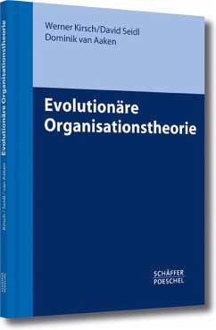Evolutionäre Organisationstheorie (eBook, PDF) - Kirsch, Werner; Seidl, David; Aaken, Dominik van