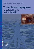 Thromboseprophylaxe in Unfallchirurgie und Orthopädie (eBook, PDF)