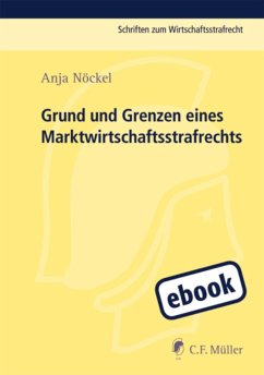 Grund und Grenzen eines Marktwirtschaftsstrafrechts (eBook, ePUB) - Nöckel, Anja