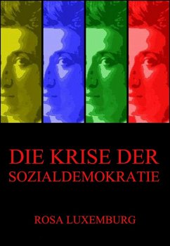 Die Krise der Sozialdemokratie (eBook, ePUB) - Luxemburg, Rosa