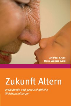 Zukunft Altern (eBook, PDF) - Kruse, Andreas; Wahl, Hans-Werner