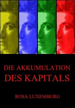 Die Akkumulation des Kapitals (eBook, ePUB) - Luxemburg, Rosa