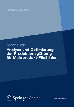 Analyse und Optimierung der Produktionsglättung für Mehrprodukt-Fließlinien (eBook, PDF) - Tegel, Andreas