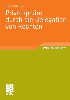 Privatsphäre durch die Delegation von Rechten (eBook, PDF) - Wohlgemuth, Sven