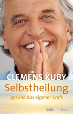 Selbstheilung - gesund aus eigener Kraft (eBook, ePUB) - Kuby, Clemens